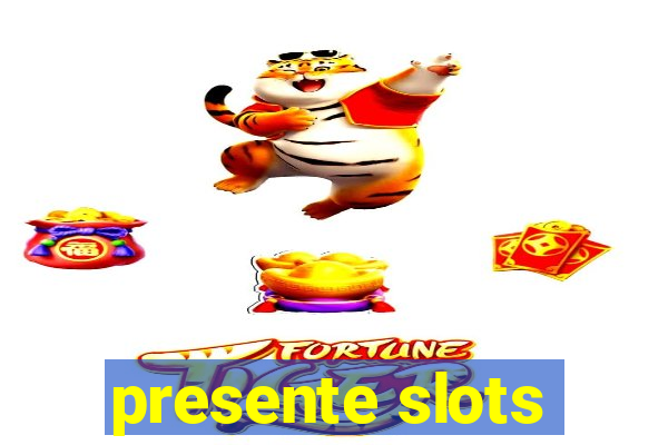 presente slots